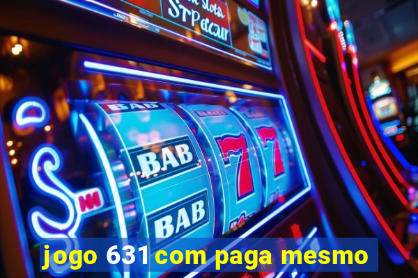 jogo 631 com paga mesmo